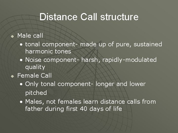 Distance Call structure u u Male call • tonal component- made up of pure,