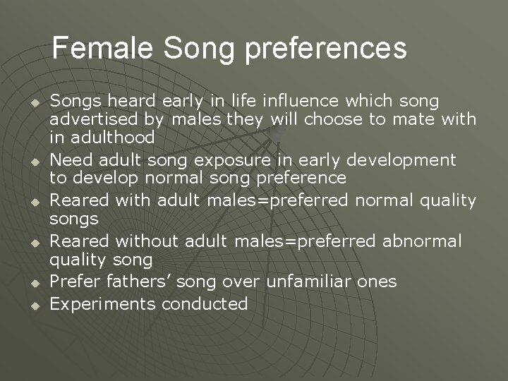 Female Song preferences u u u Songs heard early in life influence which song