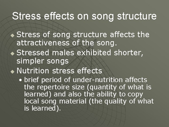 Stress effects on song structure Stress of song structure affects the attractiveness of the