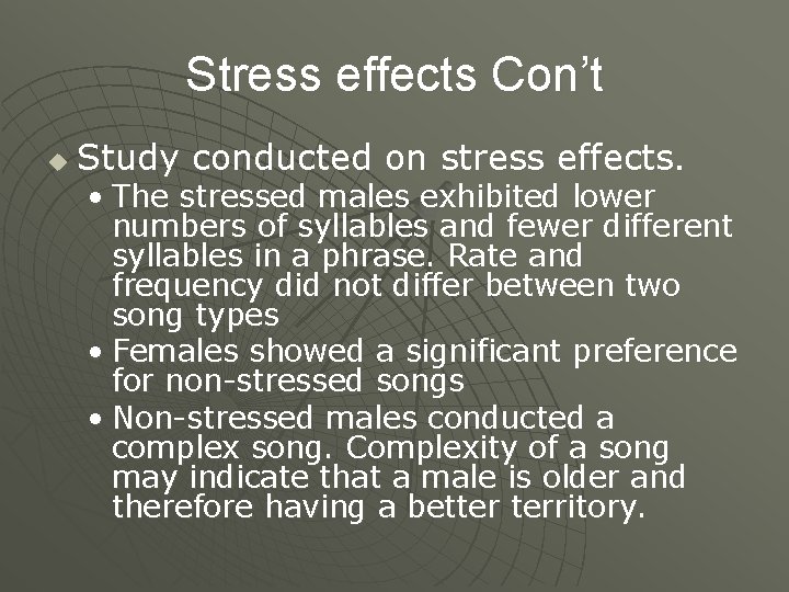 Stress effects Con’t u Study conducted on stress effects. • The stressed males exhibited