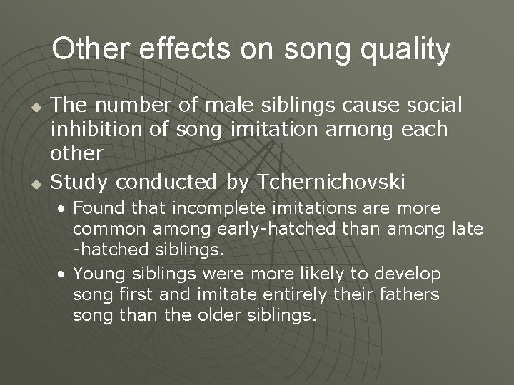 Other effects on song quality u u The number of male siblings cause social