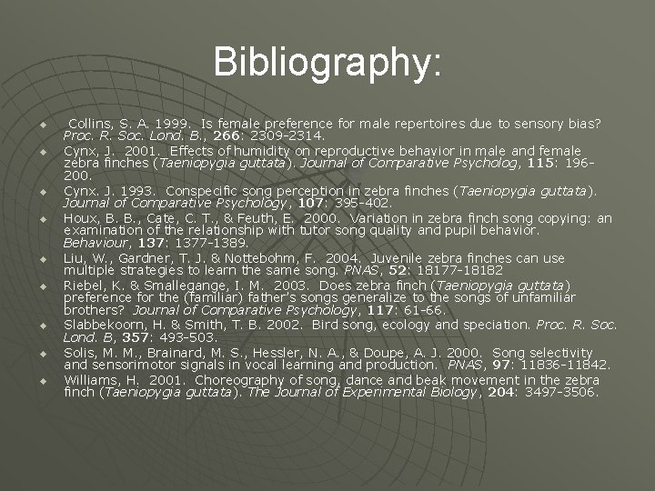 Bibliography: u u u u u Collins, S. A. 1999. Is female preference for