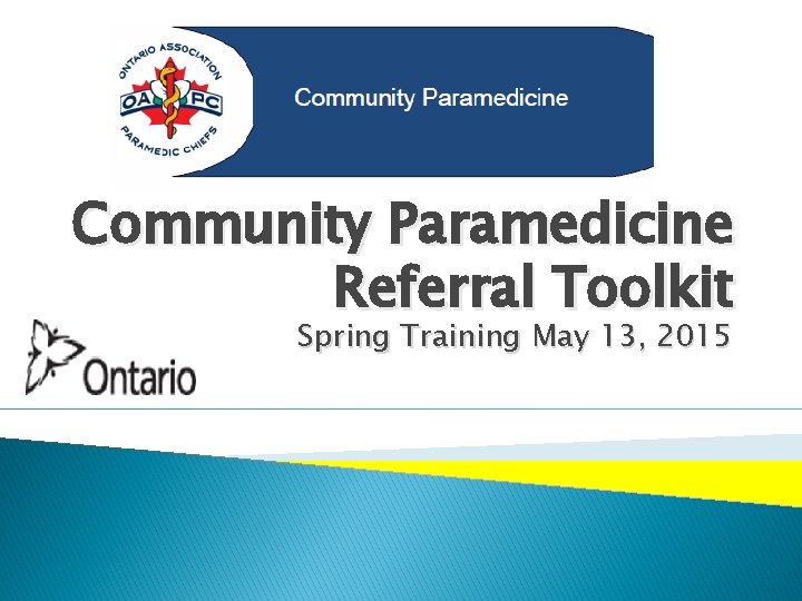 Community Paramedicine Referral Toolkit Spring Training May 13, 2015 