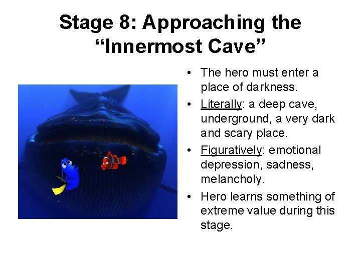 Stage 8: Approaching the “Innermost Cave” • The hero must enter a place of