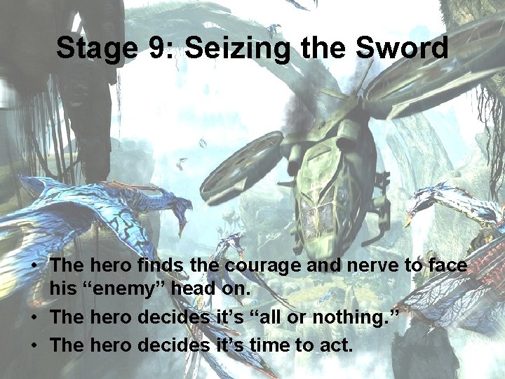 Stage 9: Seizing the Sword • The hero finds the courage and nerve to