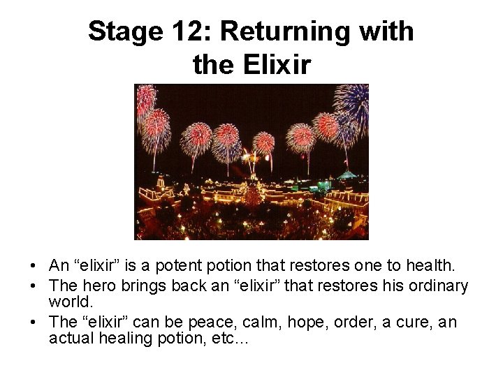 Stage 12: Returning with the Elixir • An “elixir” is a potent potion that