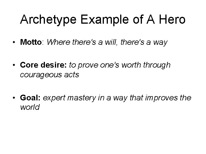 Archetype Example of A Hero • Motto: Where there's a will, there's a way