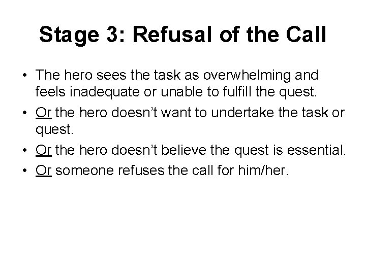 Stage 3: Refusal of the Call • The hero sees the task as overwhelming
