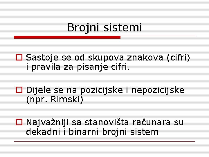 Brojni sistemi o Sastoje se od skupova znakova (cifri) i pravila za pisanje cifri.