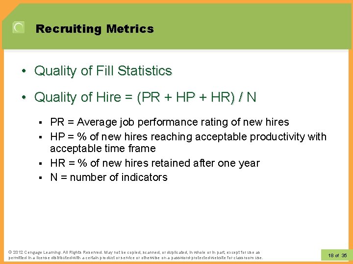 Recruiting Metrics • Quality of Fill Statistics • Quality of Hire = (PR +