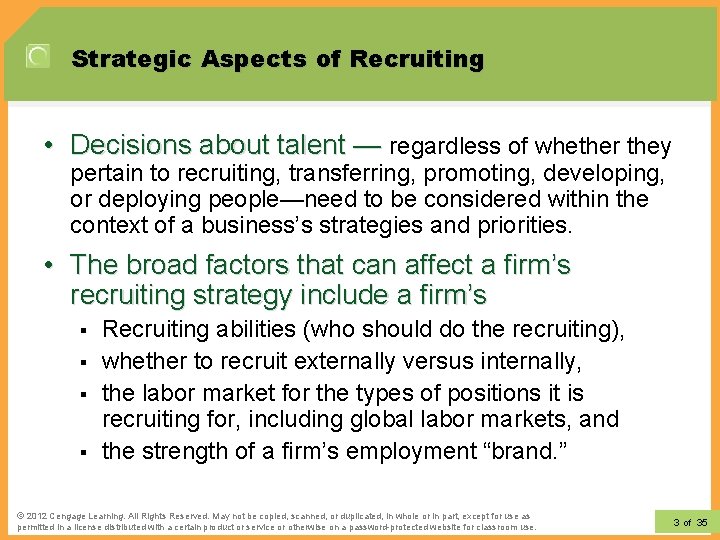 Strategic Aspects of Recruiting • Decisions about talent — regardless of whether they pertain