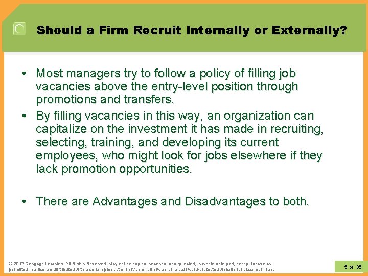 Should a Firm Recruit Internally or Externally? • Most managers try to follow a