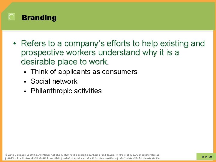 Branding • Refers to a company’s efforts to help existing and prospective workers understand