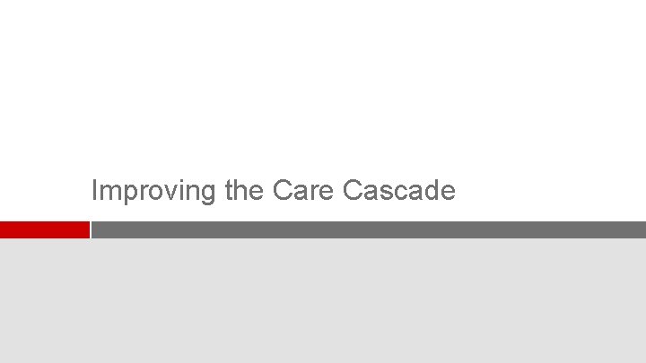 Improving the Care Cascade 