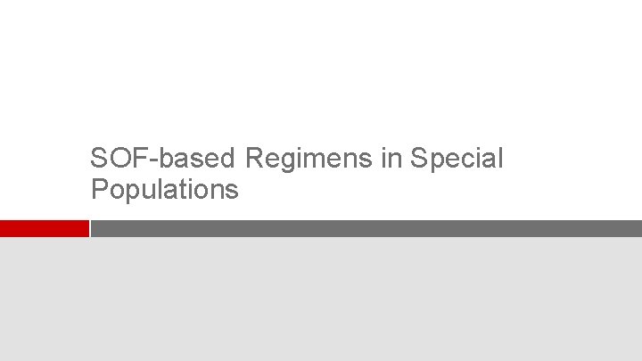 SOF-based Regimens in Special Populations 