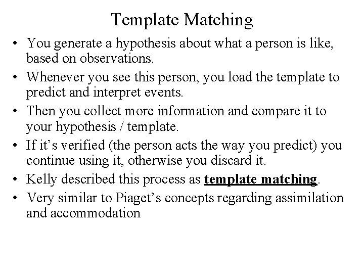 Template Matching • You generate a hypothesis about what a person is like, based