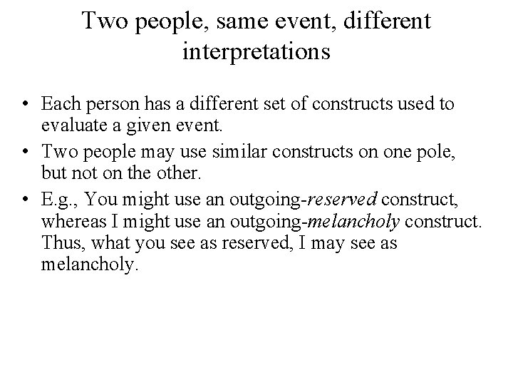 Two people, same event, different interpretations • Each person has a different set of