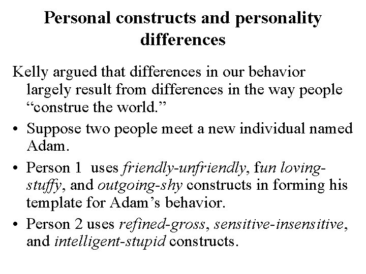 Personal constructs and personality differences Kelly argued that differences in our behavior largely result