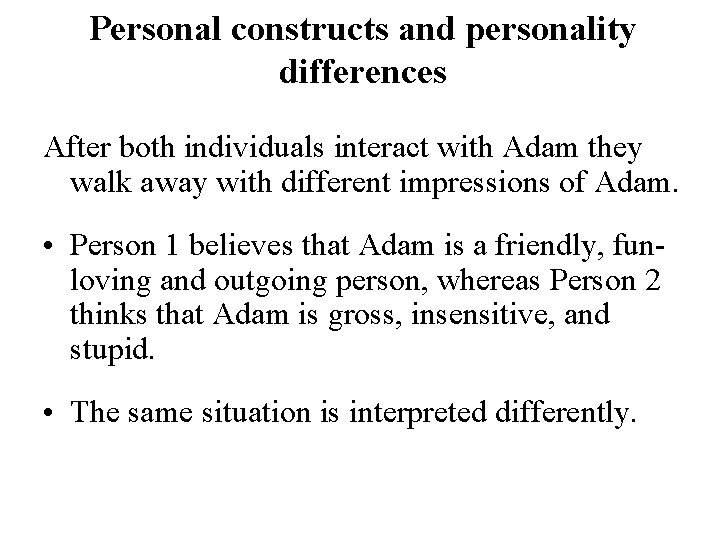 Personal constructs and personality differences After both individuals interact with Adam they walk away