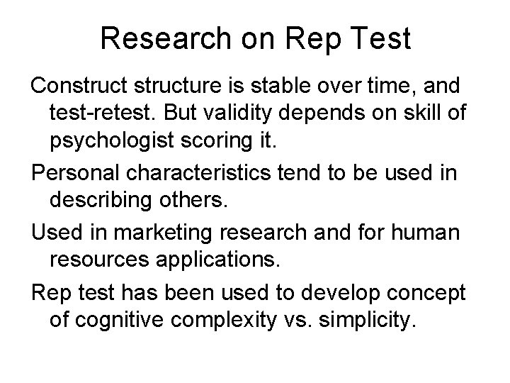 Research on Rep Test Constructure is stable over time, and test-retest. But validity depends