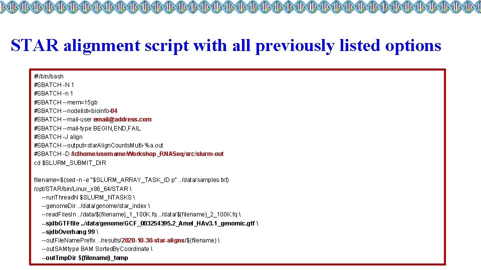 STAR alignment script with all previously listed options #!/bin/bash #SBATCH -N 1 #SBATCH -n