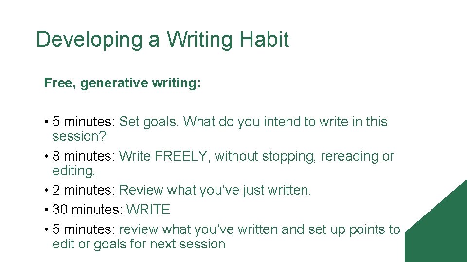 Developing a Writing Habit Free, generative writing: • 5 minutes: Set goals. What do