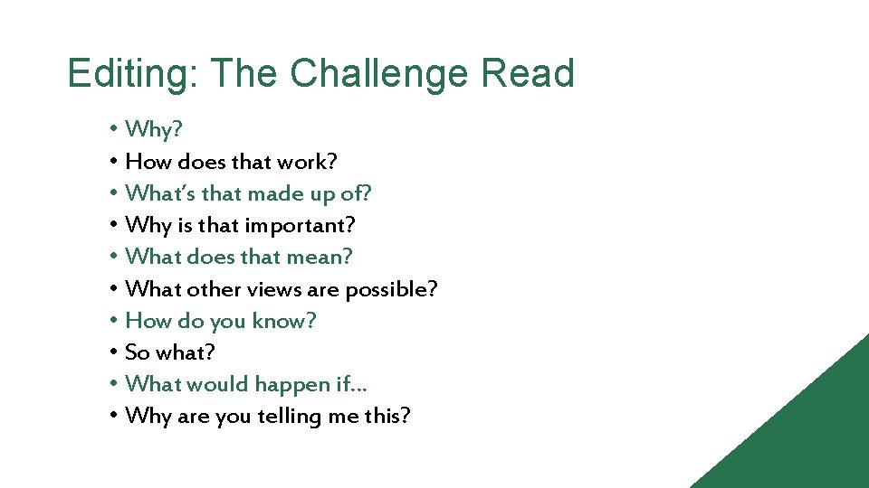 Editing: The Challenge Read • Why? • How does that work? • What’s that