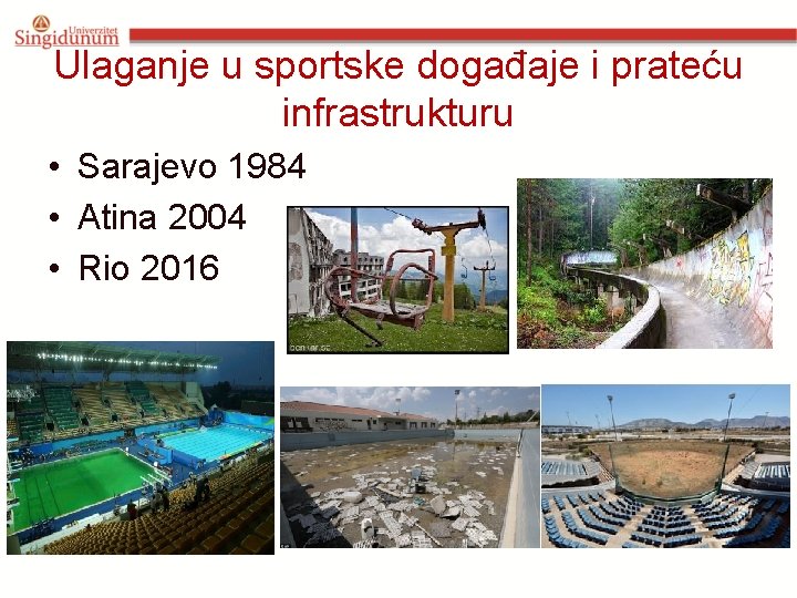 Ulaganje u sportske događaje i prateću infrastrukturu • Sarajevo 1984 • Atina 2004 •