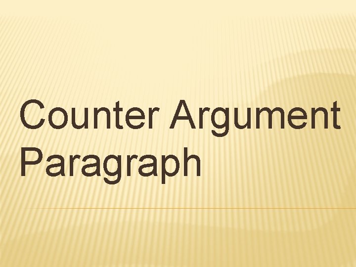 Counter Argument Paragraph 