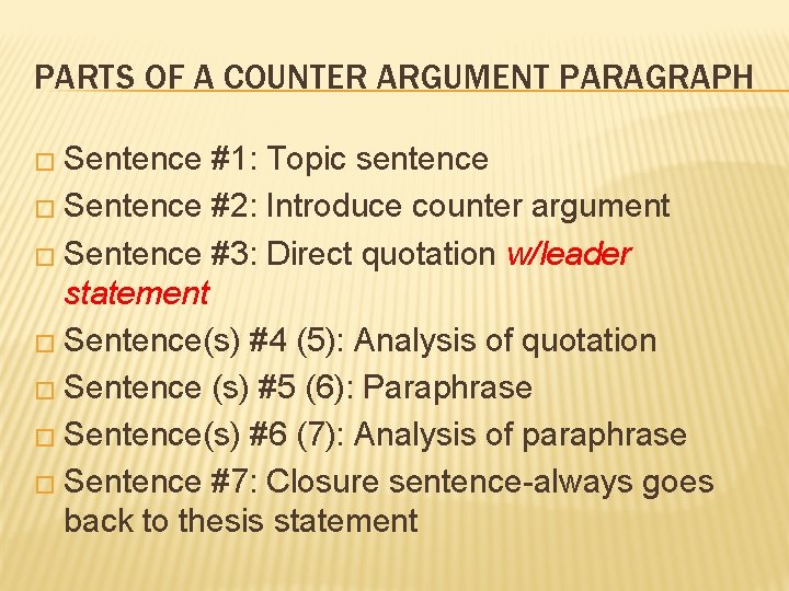 PARTS OF A COUNTER ARGUMENT PARAGRAPH � Sentence #1: Topic sentence � Sentence #2: