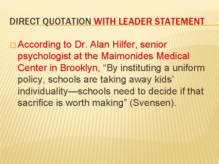 DIRECT QUOTATION WITH LEADER STATEMENT � According to Dr. Alan Hilfer, senior psychologist at