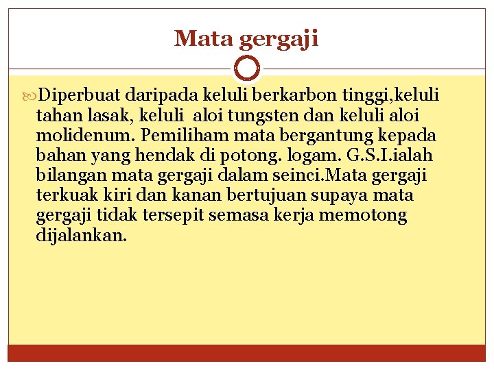 Mata gergaji Diperbuat daripada keluli berkarbon tinggi, keluli tahan lasak, keluli aloi tungsten dan