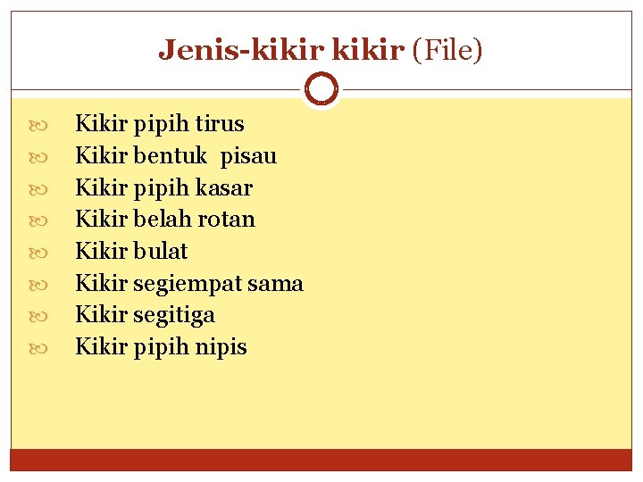 Jenis-kikir (File) Kikir pipih tirus Kikir bentuk pisau Kikir pipih kasar Kikir belah rotan