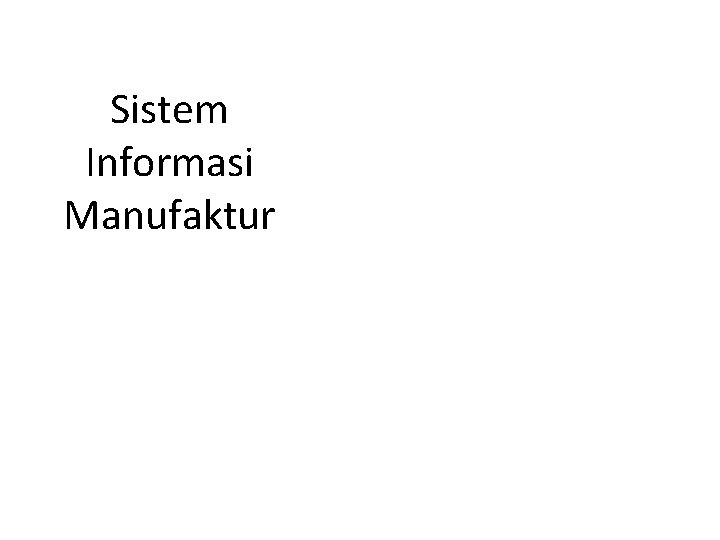 Sistem Informasi Manufaktur 