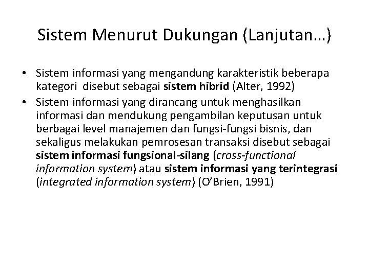 Sistem Menurut Dukungan (Lanjutan…) • Sistem informasi yang mengandung karakteristik beberapa kategori disebut sebagai