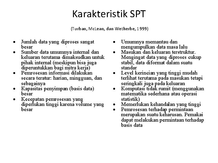 Karakteristik SPT (Turban, Mc. Lean, dan Wetherbe, 1999) Jumlah data yang diproses sangat. besar