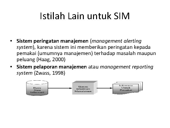 Istilah Lain untuk SIM • Sistem peringatan manajemen (management alerting system), karena sistem ini