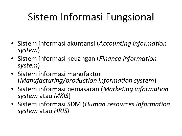 Sistem Informasi Fungsional • Sistem informasi akuntansi (Accounting information system) • Sistem informasi keuangan