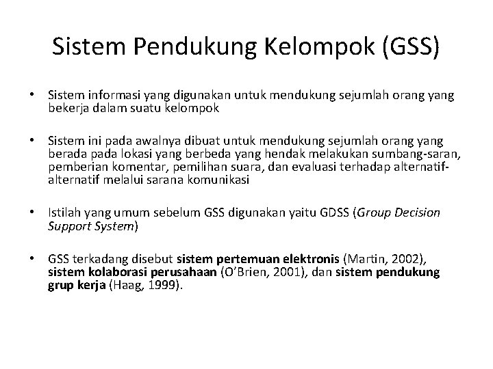 Sistem Pendukung Kelompok (GSS) • Sistem informasi yang digunakan untuk mendukung sejumlah orang yang