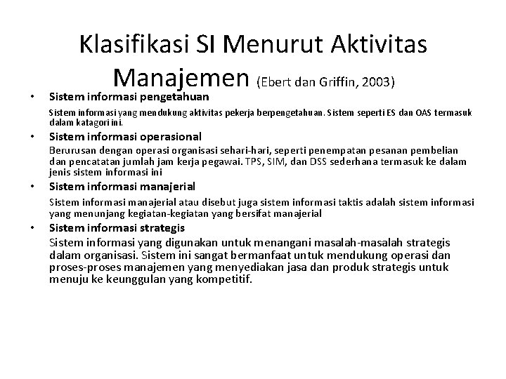  • Klasifikasi SI Menurut Aktivitas Manajemen (Ebert dan Griffin, 2003) Sistem informasi pengetahuan