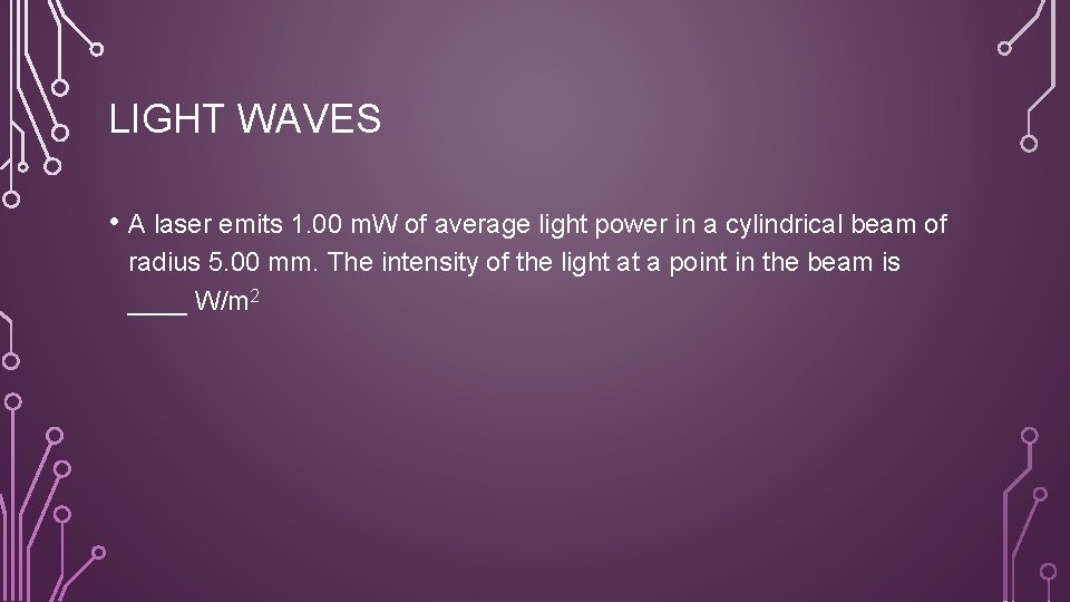 LIGHT WAVES • A laser emits 1. 00 m. W of average light power