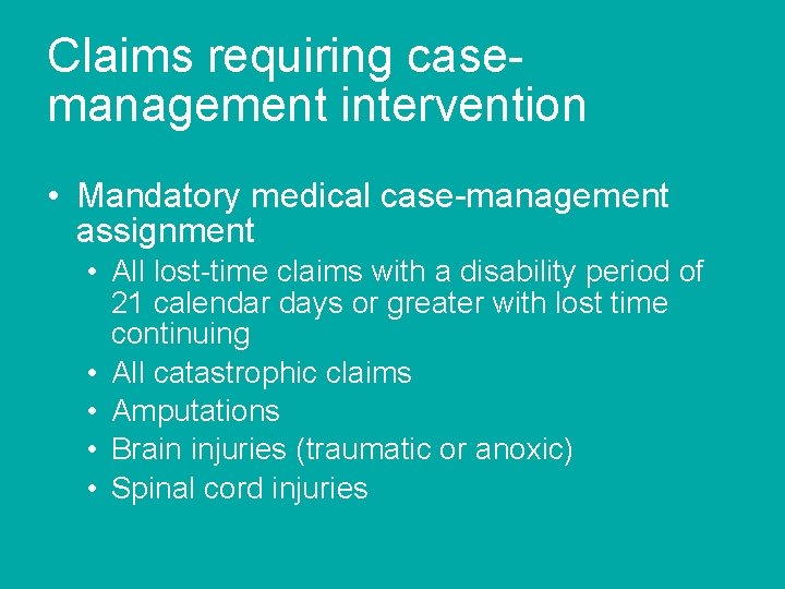 Claims requiring casemanagement intervention • Mandatory medical case-management assignment • All lost-time claims with