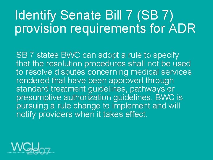 Identify Senate Bill 7 (SB 7) provision requirements for ADR SB 7 states BWC