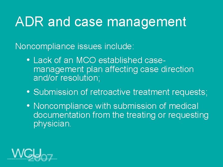 ADR and case management Noncompliance issues include: • Lack of an MCO established case-