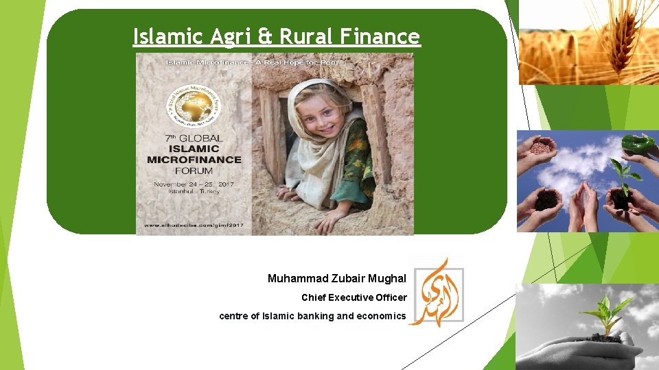 Islamic Agri & Rural Finance Muhammad Zubair Mughal Chief Executive Officer Allhuda centre of