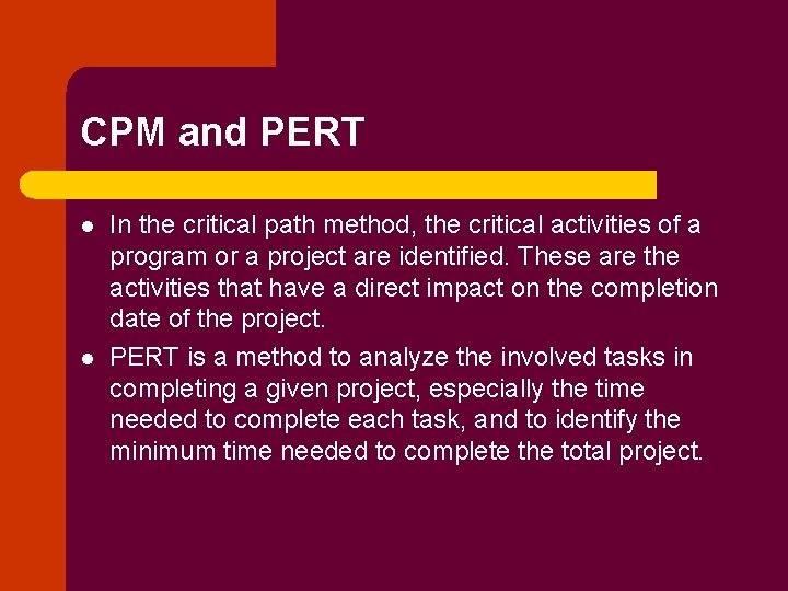 CPM and PERT l l In the critical path method, the critical activities of