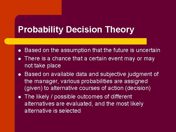 Probability Decision Theory l l Based on the assumption that the future is uncertain