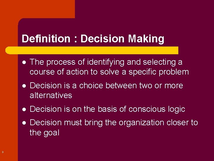 Definition : Decision Making 3 l The process of identifying and selecting a course