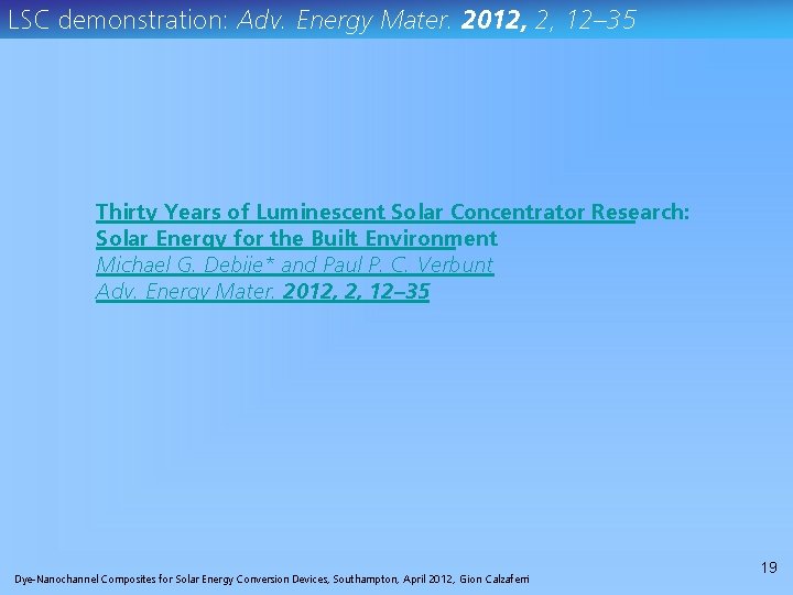 LSC demonstration: Adv. Energy Mater. 2012, 2, 12– 35 Thirty Years of Luminescent Solar