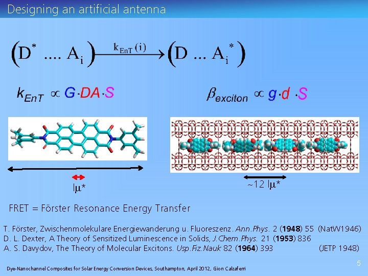 Designing an artificial antenna lm* ~12 lm* FRET = Förster Resonance Energy Transfer T.